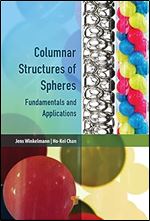 Columnar Structures of Spheres: Fundamentals and Applications