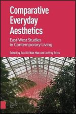 Comparative Everyday Aesthetics: East-West Studies in Contemporary Living