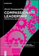 Compassionate Leadership: For Individual and Organisational Change (Issn)
