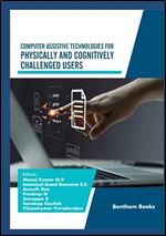 Computer Assistive Technologies for Physically and Cognitively Challenged Users (Advances in Data Science- Driven Technologies)