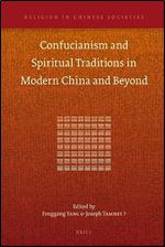 Confucianism and Spiritual Traditions in Modern China and Beyond (Religion in Chinese Societies)