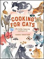 Cooking for Cats: The healthy, happy way to feed your cat
