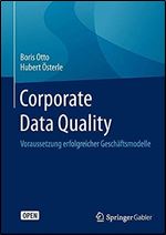 Corporate Data Quality: Voraussetzung erfolgreicher Gesch ftsmodelle (German Edition)