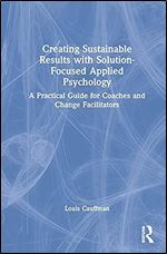 Creating Sustainable Results with Solution-Focused Applied Psychology