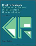 Creative Research: The Theory and Practice of Research for the Creative Industries (Required Reading Range) Ed 2