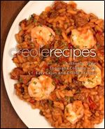 Creole Recipes: Authentic Louisiana Style Cooking with Easy Cajun Recipes (2nd Edition)