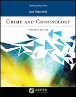 Crime and Criminology (Aspen Criminal Justice) Ed 15
