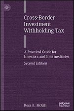 Cross-Border Investment Withholding Tax: A Practical Guide for Investors and Intermediaries (Finance and Capital Markets Series)
