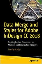 Data Merge and Styles for Adobe InDesign CC 2018 Creating Custom Documents for Mailouts and Presentation Packages