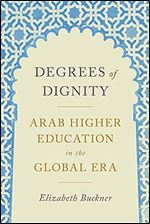 Degrees of Dignity: Arab Higher Education in the Global Era
