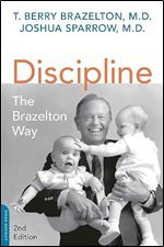 Discipline: The Brazelton Way, Second Edition (A Merloyd Lawrence Book) Ed 2
