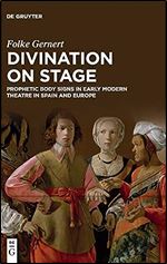 Divination on stage: Prophetic body signs in early modern theatre in Spain and Europe