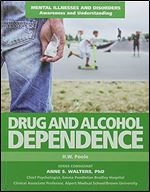 Drug and Alcohol Dependence (Mental Illnesses and Disorders: Awareness and Understanding)