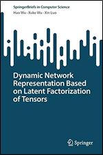 Dynamic Network Representation Based on Latent Factorization of Tensors (SpringerBriefs in Computer Science)