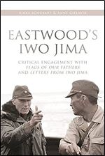Eastwood's Iwo Jima: Critical Engagements with Flags of Our Fathers and Letters from Iwo Jima
