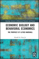 Economic Biology and Behavioral Economics (Routledge Advances in Behavioural Economics and Finance)