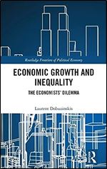 Economic Growth and Inequality: The Economists' Dilemma (Routledge Frontiers of Political Economy)