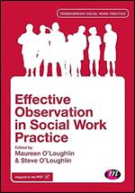 Effective Observation in Social Work Practice (Transforming Social Work Practice Series)