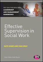 Effective Supervision in Social Work (Post-Qualifying Social Work Leadership and Management Handbooks)