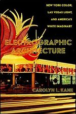 Electrographic Architecture: New York Color, Las Vegas Light, and America's White Imaginary