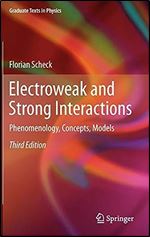 Electroweak and Strong Interactions: Phenomenology, Concepts, Models (Graduate Texts in Physics) Ed 3