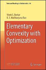 Elementary Convexity with Optimization (Texts and Readings in Mathematics, 83)
