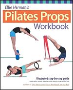 Ellie Herman's Pilates Props Workbook: Illustrated Step-by-Step Guide (Dirty Everyday Slang)