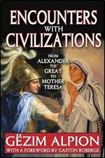 Encounters with Civilizations: From Alexander the Great to Mother Teresa