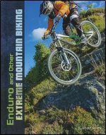 Enduro and Other Extreme Mountain Biking (Natural Thrills)
