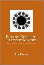 Energy-Efficient Electric Motors, Revised and Expanded (Electrical and Computer Engineering) Ed 3
