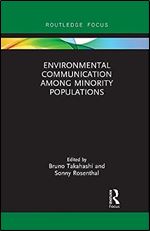 Environmental Communication Among Minority Populations (Routledge Focus on Environment and Sustainability)