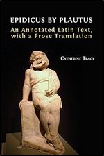 Epidicus by Plautus: An Annotated Latin Text, with a Prose Translation