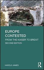 Europe Contested: From the Kaiser to Brexit (Longman History of Modern Europe) Ed 2