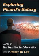 Exploring Picard's Galaxy: Essays on Star Trek: The Next Generation