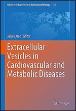 Extracellular Vesicles in Cardiovascular and Metabolic Diseases (Advances in Experimental Medicine and Biology, 1418)