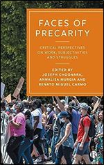 Faces of Precarity: Critical Perspectives on Work, Subjectivities and Struggles