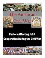 Factors Affecting Joint Cooperation During the Civil War (The American Civil War)