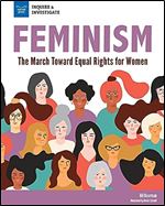 Feminism: The March Toward Equal Rights for Women (Inquire & Investigate)