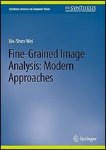 Fine-Grained Image Analysis: Modern Approaches (Synthesis Lectures on Computer Vision)