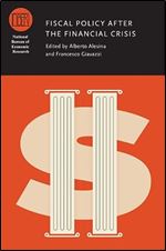 Fiscal Policy after the Financial Crisis (National Bureau of Economic Research Conference Report)
