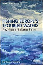 Fishing Europe's Troubled Waters (Earthscan Oceans)