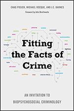 Fitting the Facts of Crime: An Invitation to Biopsychosocial Criminology