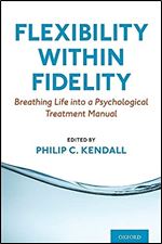 Flexibility within Fidelity: Breathing Life into a Psychological Treatment Manual