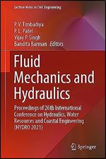 Fluid Mechanics and Hydraulics: Proceedings of 26th International Conference on Hydraulics, Water Resources and Coastal Engineering (HYDRO 2021) (Lecture Notes in Civil Engineering, 314)