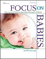 Focus on Babies: How-tos and What-to-dos when Caring for Infants (Focus on Providing Child Care)