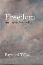 Freedom: An Impossible Reality
