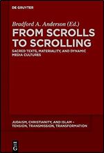 From Scrolls to Scrolling: Sacred Texts, Materiality, and Dynamic Media Cultures (Judaism, Christianity, and Islam Tension, Transmission, Transformation, 12) (Issn, 12)