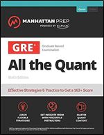 GRE All the Quant: Effective Strategies & Practice from 99th Percentile Instructors (Manhattan Prep GRE Strategy Guides) Ed 6