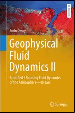 Geophysical Fluid Dynamics II: Stratified / Rotating Fluid Dynamics of the Atmosphere Ocean (Springer Textbooks in Earth Sciences, Geography and Environment)