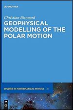 Geophysical Modelling of the Polar Motion (De Gruyter Studies in Mathematical Physics) (De Gruyter Studies in Mathematical Physics, 31)